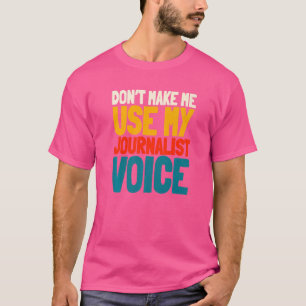 Journalist Voice Writer Journalism Column T-shirt