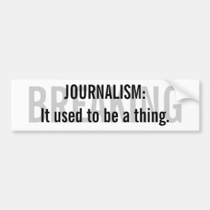 "Journalistiek: Vroeger was het een ding" Bumperst Bumpersticker
