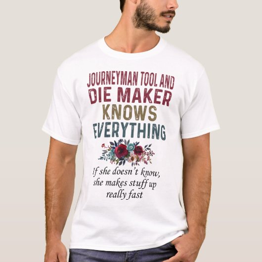 Journeyman Tool en Die Maker kennen alles T-shirt (Voorkant)