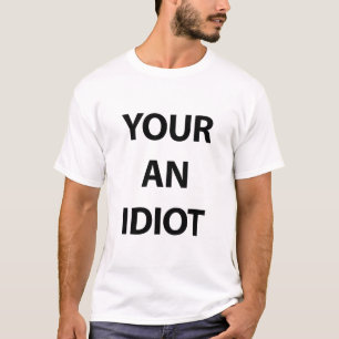 Jouw An Idiot T-shirt