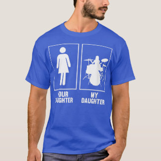 Jouw dochter, mijn dochter Drummer T Shirt Rock N