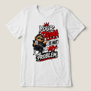 Jouw Drama Is Niet Mijn Probleem Citaat Ontwerp Tri-Blend Shirt