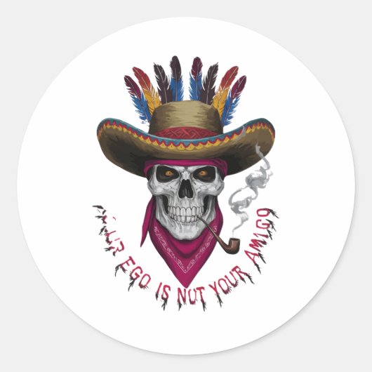 Jouw ego is niet jouw amigo. ronde sticker (Voorkant)