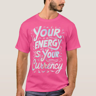 jouw energie is jouw valuta t-shirt