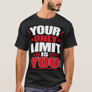 Jouw enige beperking is jezelf t-shirt