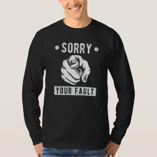Jouw fout om sorry te zeggen is jouw fout t-shirt