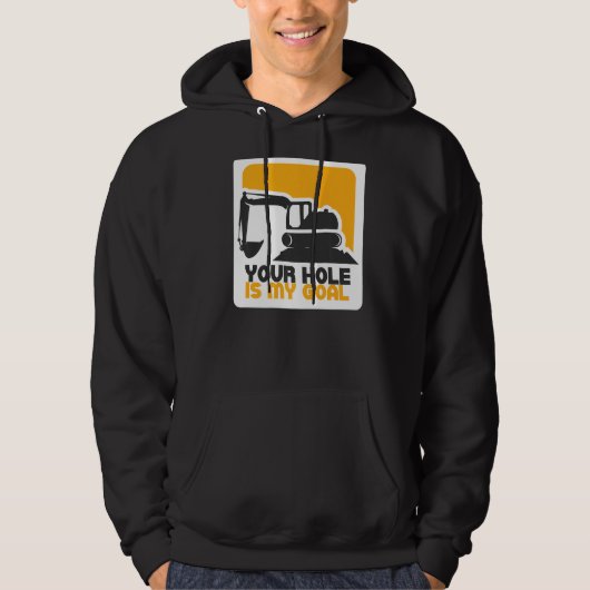 Jouw gat is mijn doel graafmachine constructie zwa hoodie (Voorkant)