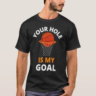Jouw gat is mijn doel grappig basketbal doel manne t-shirt
