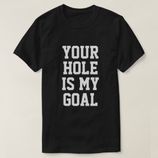 JOUW GAT IS MIJN DOEL T-SHIRT