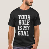 JOUW GAT IS MIJN DOEL T-SHIRT (Voorkant)