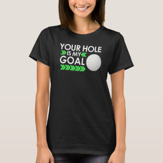 Jouw gat is mijn Goal Golf Tournament Fun Golfing T-shirt