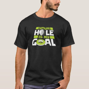 Jouw gat is mijn Goal Player Pro Golfer Golfing Le T-shirt