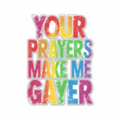 Jouw gebeden maken me Gayer Rainbow Pride Vlag LGB Sticker (Voorkant)