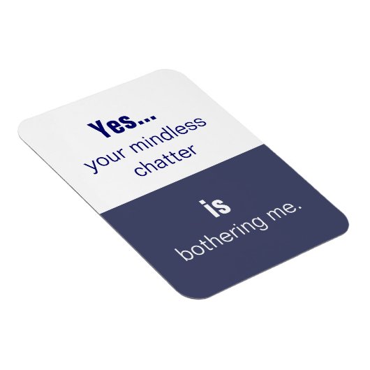 Jouw gedachtenloze babbelslogan magneet (Rechterzijde)