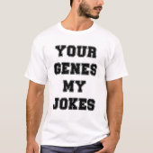 Jouw genen mijn grappen t-shirt (Voorkant)
