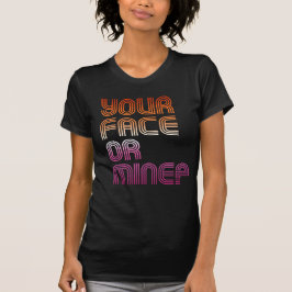 JOUW GEZICHT OF DIE VAN MIJ? T-SHIRT