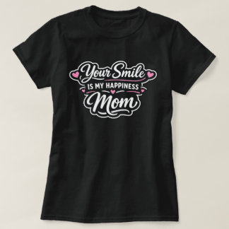 Jouw glimlach is mijn geluk Moeder Moederdag Gesch T-shirt