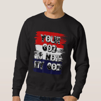 Jouw God is niet mijn God  atheïstische agnostisch Trui