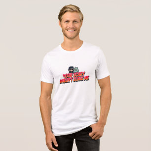 Jouw griezelige maakt me niet bang - Moedig Hallow Tri-Blend Shirt