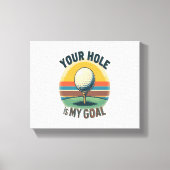 Jouw hole is mijn doel golfen golf canvas afdruk (Voorkant)