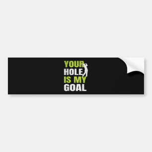 Jouw hole is mijn doel - Golfspeler Golfen Humor P Bumpersticker