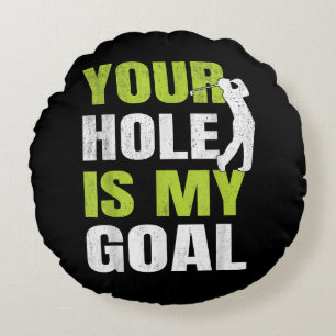 Jouw hole is mijn doel - Golfspeler Golfen Humor P Rond Kussen