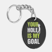 Jouw hole is mijn doel - Golfspeler Golfen Humor P Sleutelhanger (Voorkant Links)