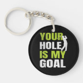 Jouw hole is mijn doel - Golfspeler Golfen Humor P Sleutelhanger (Voorkant)