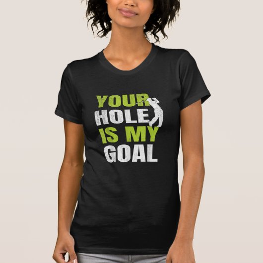 Jouw hole is mijn doel - Golfspeler Golfen Humor P T-shirt (Voorkant)