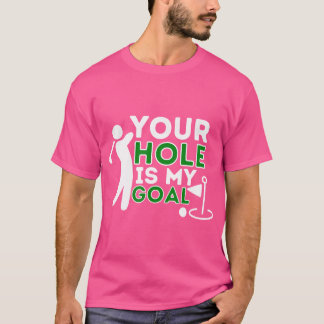 Jouw hole is mijn doel - Golfspeler Golfen Humor P T-shirt