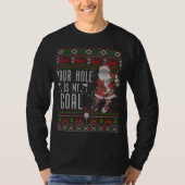 Jouw Hole My Goal Santa die Golf Ugly Sweater spee T-shirt (Voorkant)