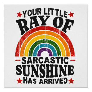 Jouw kleine straaltje sarcastische zonneschijn perfect poster