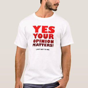 Jouw mening grappige T-shirt