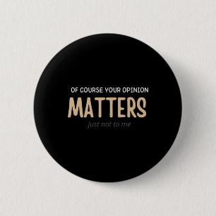 Jouw mening is niet grappig voor mij ronde button 5,7 cm