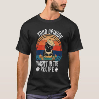 Jouw mening stond niet in het recept   Koken   Kat T-shirt