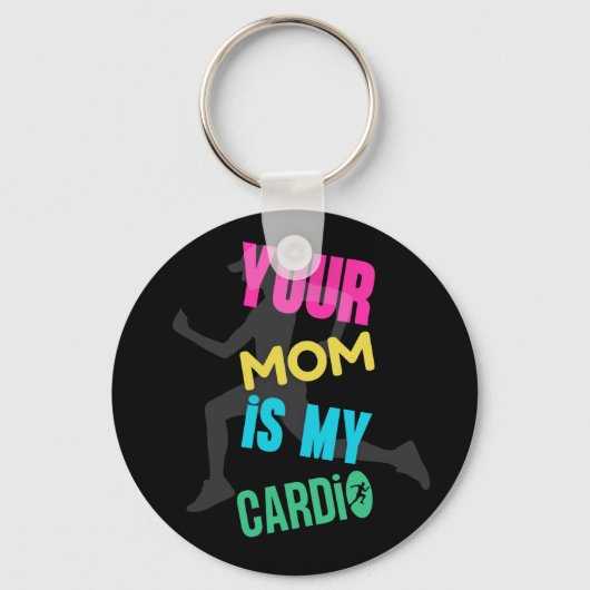 Jouw Moeder is Mijn Cardio  Sleutelhanger (Voorkant)