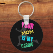 Jouw Moeder is Mijn Cardio  Sleutelhanger (Voorkant)