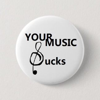 Jouw muziek is klote ronde button 5,7 cm