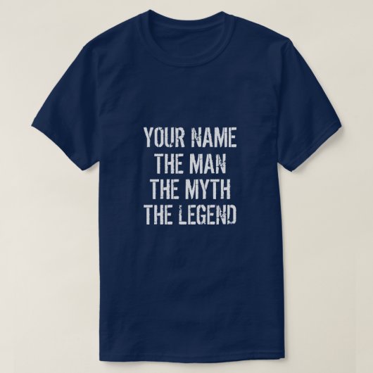 JOUW NAAM HET MAN DE MYTH DE LEGEND T-Shirt (Design voorkant)
