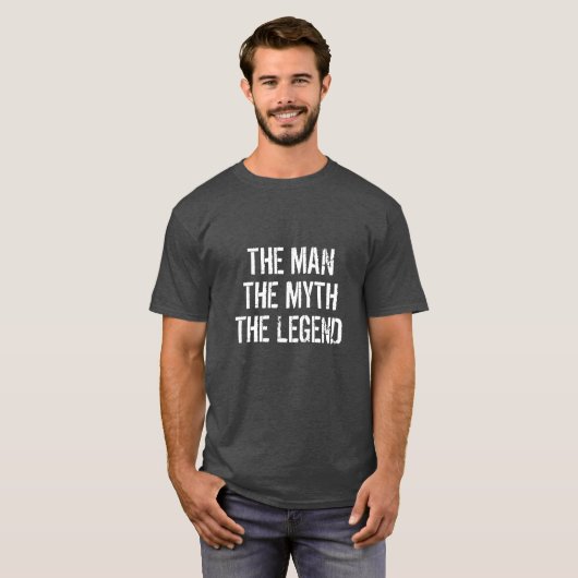 JOUW NAAM HET MAN DE MYTH DE LEGEND T-Shirt (Voorkant volledig)