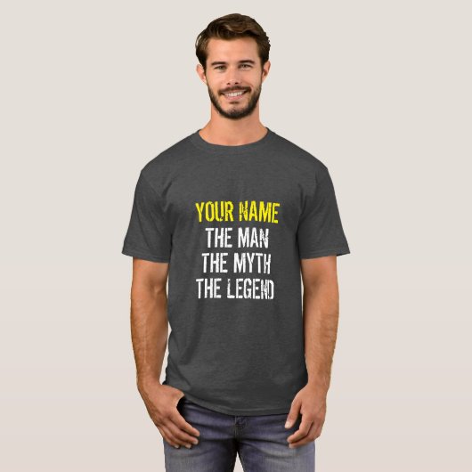 JOUW NAAM HET MAN DE MYTH DE LEGEND T-Shirt (Voorkant volledig)