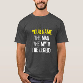 JOUW NAAM HET MAN DE MYTH DE LEGEND T-Shirt