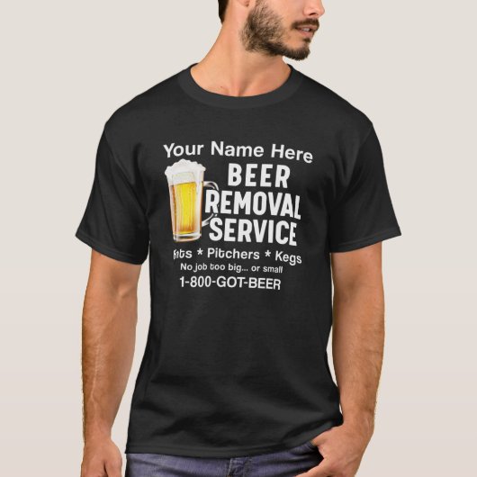 Jouw naam hier Bier Removal Service Beer Drinker C T-shirt (Voorkant)