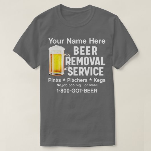 Jouw naam hier Bier Removal Service Beer Drinker T-shirt (Design voorkant)