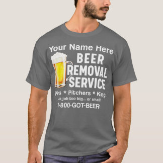Jouw naam hier Bier Removal Service Beer Drinker T-shirt