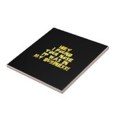 Jouw neus in mijn zakelijke sarcastische grap tegeltje (Zijkant)