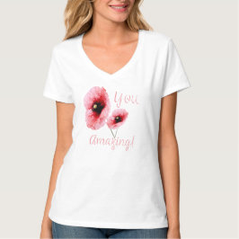 Jouw ongelofelijke rode bloemendracht voor vrouwen t-shirt