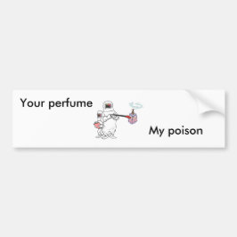 Jouw parfum, mijn giftige bumper bumpersticker