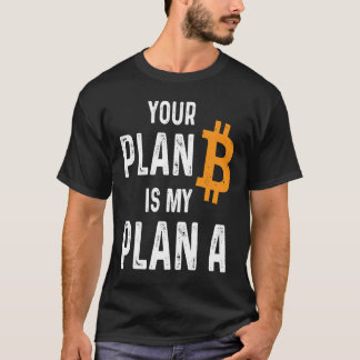Jouw plan B is mijn plan... een bittere houder van T-shirt