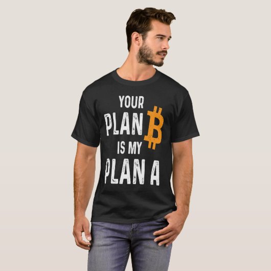 Jouw plan B is mijn plan... een bittere houder van T-shirt (Voorkant volledig)